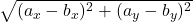 \sqrt{(a_x - b_x)^2 + (a_y - b_y)^2}